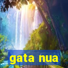 gata nua